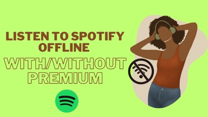 listen to spotify offline with or without premium